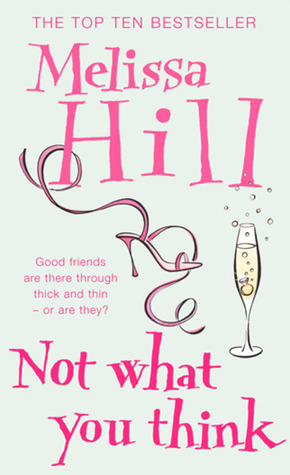 Not What You Think by Melissa Hill