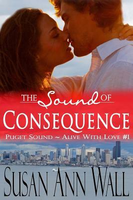 The Sound of Consequence by Susan Ann Wall