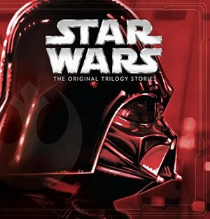 Star Wars: The Original Trilogy Stories by Brian Rood