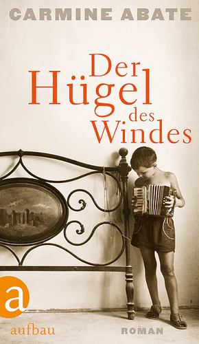 Der Hügel des Windes by Carmine Abate