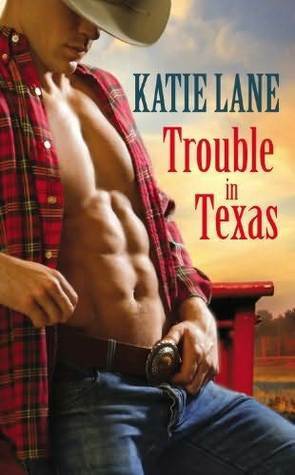 Trouble in Texas by Katie Lane