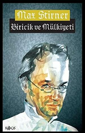 Biricik ve Mülkiyeti by Max Stirner
