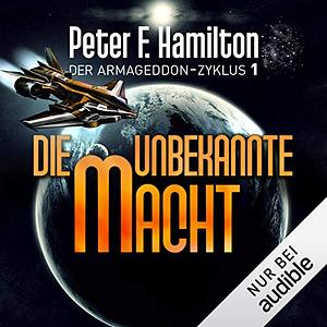Die unbekannte Macht by Peter F. Hamilton