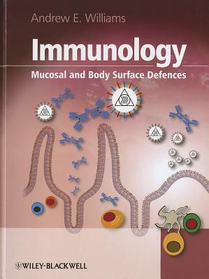 Immunology: Mucosal and Body Surface Defences by Andrew E. Williams