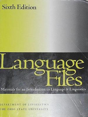 Language Files: Materials for an Introduction to Language &amp; Linguistics by Ohio State University. Department of Linguistics, Stefanie Jannedy, Tracey L. Weldon, Robert Poletto