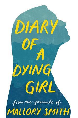 Diary of a Dying Girl: Adapted from Salt in My Soul by Mallory Smith