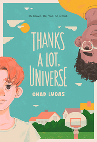 Thanks a Lot, Universe by Chad Lucas, Chad Lucas