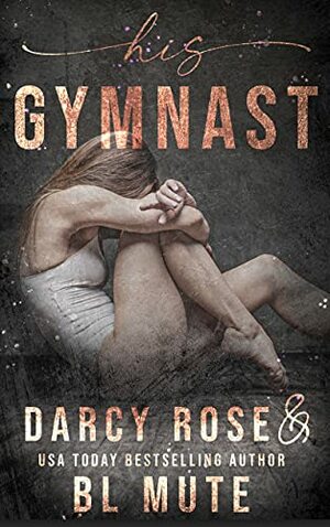 His Gymnast by B.L. Mute, Darcy Rose