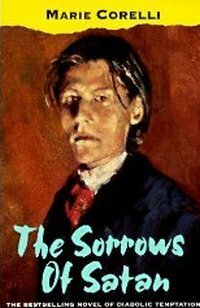 The Sorrows of Satan or The Strange Experience of One Geoffrey Tempest, Millionaire by Marie Corelli