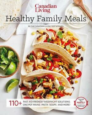 Canadian Living: Healthy Family Meals by Canadian Living Test Kitchen
