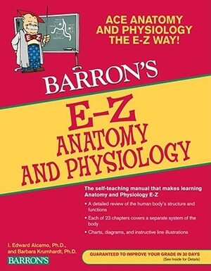 E-Z Anatomy and Physiology by I. Edward Alcamo, Barbara Krumhardt