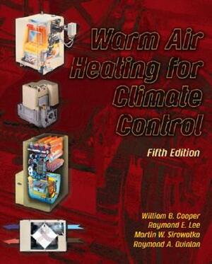 Warm Air Heating for Climate Control by Martin Sirowatka, Raymond Lee, William Cooper