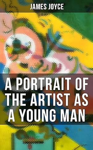 A Portrait of the Artist as a Young Man by James Joyce