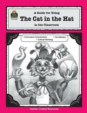 A Guide for Using the Cat in the Hat in the Classroom by Susan Williams