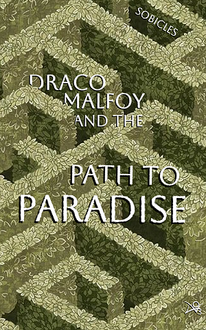 Draco Malfoy and the Path to Paradise by sobsicles