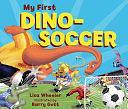 My First Dino-Soccer by Lisa Wheeler