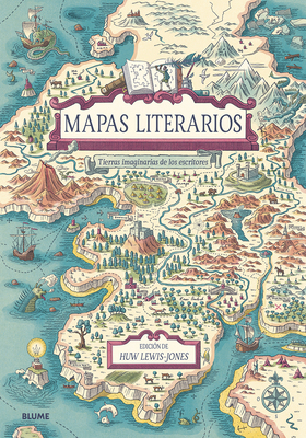 Mapas Literarios: Tierras Imaginarias de Los Escritores by Huw Lewis-Jones