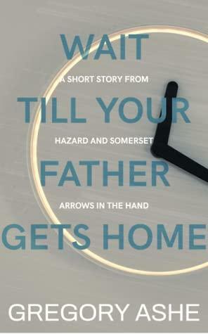 Wait Till Your Father Gets Home by Gregory Ashe