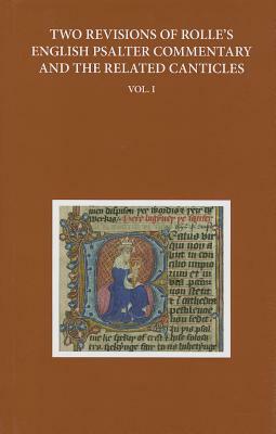 Two Revisions of Rolle's English Psalter Commentary and the Related Canticles, Volume 1 by 