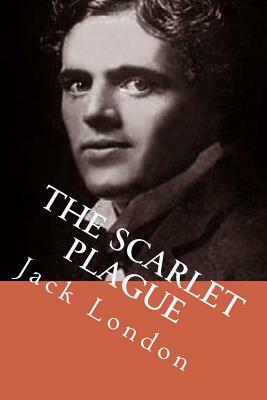 The Scarlet plague: Illustrated by Jack London