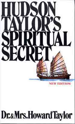 Hudson Taylor's Spiritual Secret by Mary Geraldine Guinness Taylor, Dr. Howard Taylor