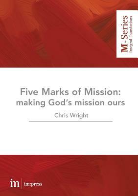 The Five Marks of Mission: Making God's mission ours by Christopher Wright