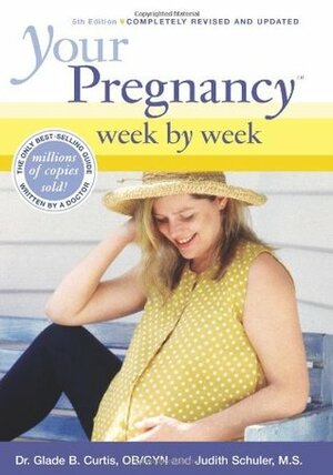 Your Pregnancy Week by Week by Judith Schuler, Glade B. Curtis