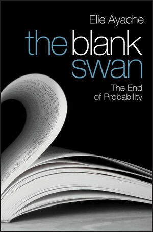 The Blank Swan: The End of Probability by Elie Ayache