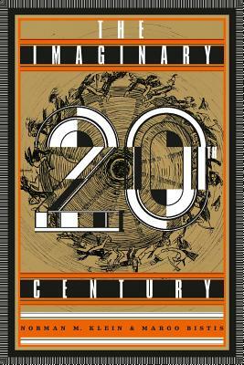 The Imaginary 20th Century by Margo Bistis, Norman M. Klein