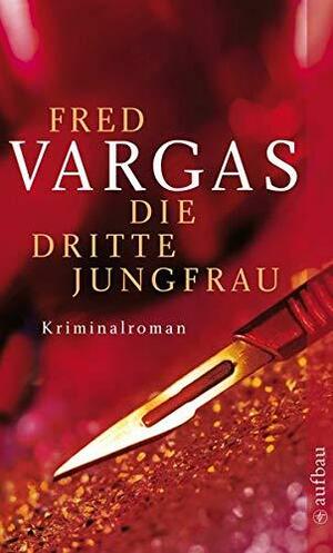 Die Dritte Jungfrau by Fred Vargas
