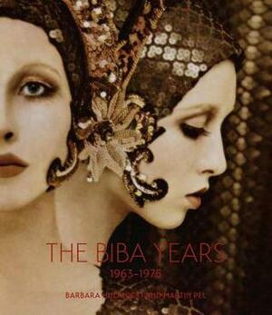 The Biba Years: 1963-1975 by Barbara Hulanicki, Martin Pel