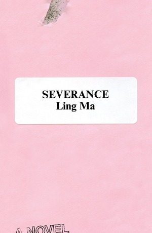 The cover of the book Severance by Ling Ma