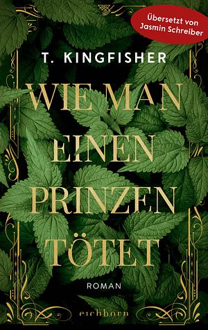 Wie man einen Prinzen tötet by T. Kingfisher