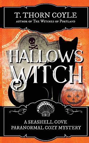 Hallows Witch: A Cozy Paranormal Cat Mystery by T. Thorn Coyle