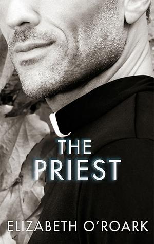 The Priest by Elizabeth O'Roark
