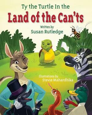 Ty the Turtle in the Land of the Can'ts by Susan E. Rutledge