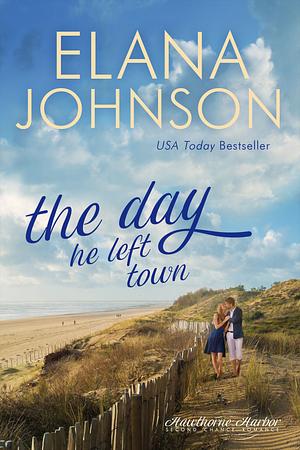 The Day He Left Town by Elana Johnson