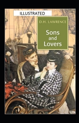 Sons and Lovers Illustrated by D.H. Lawrence