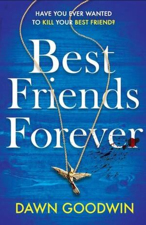 Best Friends Forever by Dawn Goodwin