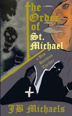 The Order of St. Michael: A Bud Hutchins Thriller by Monta Hernon, J.B. Michaels