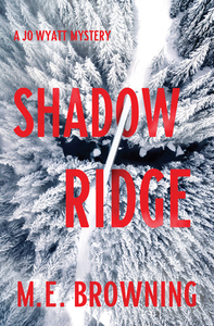 Shadow Ridge: A Jo Wyatt Mystery by M. E. Browning