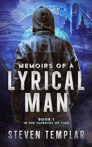 Memoirs of a Lyrical Man: A Sci-Fi Fantasy Through History by Steven Templar, Steven Templar