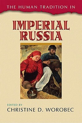 The Human Tradition in Imperial Russia by 