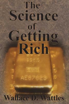 The Science of Getting Rich by Wallace D. Wattles