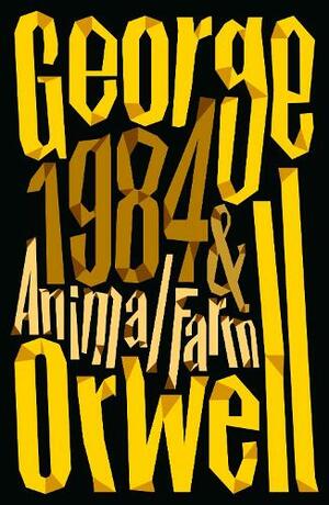 Animal Farm and 1984 Nineteen Eighty-Four by George Orwell