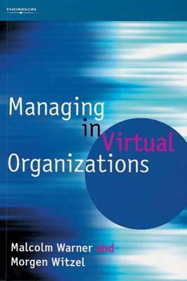Managing in Virtual Organizations by Morgen Witzel, Malcolm Warner