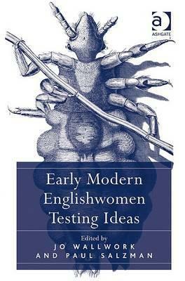 Early Modern Englishwomen Testing Ideas by Paul Salzman