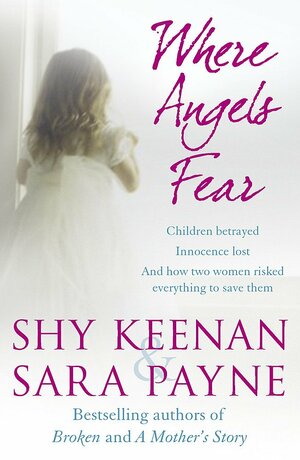 Where Angels Fear by Sara Payne, Shy Keenan