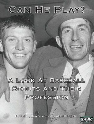 Can He Play? A Look At Baseball Scouts And Their Profession by Bill Nowlin, Jim Sandoval