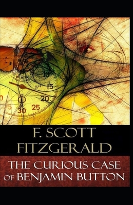 The Curious Case of Benjamin Button Illustrated by F. Scott Fitzgerald